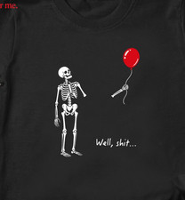 Well Sh..t Skeleton Red Balloon Halloween T-Shirt Funny Spooky Unisex Black Tee