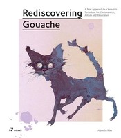 Aljoscha Blau - Rediscovering Gouache A New Approach To A Classic Tec - G245Z