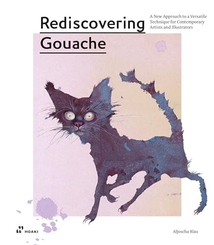 Aljoscha Blau - Rediscovering Gouache A New Approach To A Classic Tec - G245Z-image