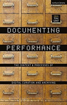 Documenting Performance   The Context and Processes of Digital Curatio - X555z