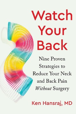 Watch Your Back: Nine Proven Strategies to Reduce Your Neck and Back Pain Withou