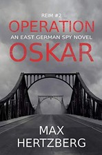 OPERATION OSKAR: AN EAST GERMAN SPY NOVEL (REIM) By Max Hertzberg Mint Condition