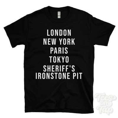 LONDON NEW YORK PARIS TOKYO SHERIFF'S IRONSTONE PIT FUNNY T-SHIRT england