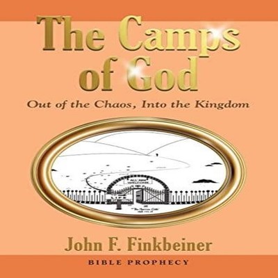 The Camps of God Out of the Chaos Into the Kingdom Finkbeiner Joh
