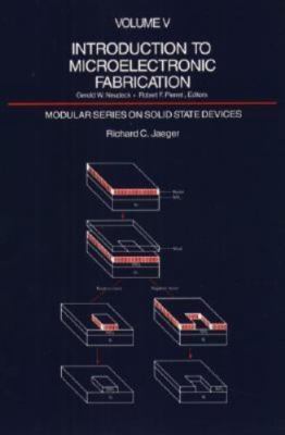 Introduction to Microelectronic Fabrication (Modular Series on Solid State...