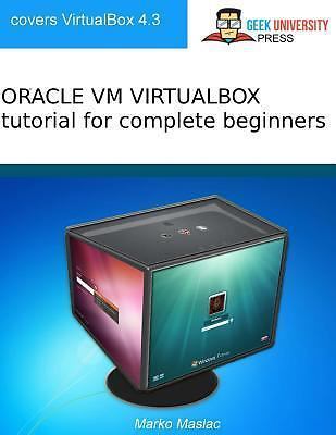 Oracle VM VirtualBox tutorial for complete beginners by Maslac, Marko