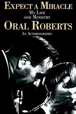Oral Roberts Expect A Miracle, My Life and Ministry (Taschenbuch) (US IMPORT)