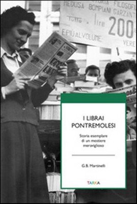 Die Bücherhändler Pontremolesi. Exemplarische Geschichte eines wunderbaren Handwerks - Mar...