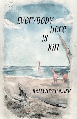 Everybody Here Is Kin: A Novel by Bettyjoyce Nash (English) Paperback Book