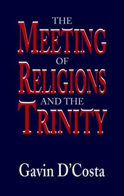 The Meeting of Religions and the Trinity Paperback Gavin D'Costa