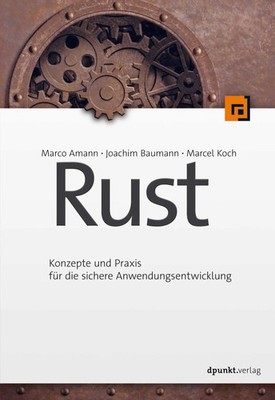 Rust Konzepte und Praxis für die sichere Anwendungsentwicklung Amann (u. a.) XX