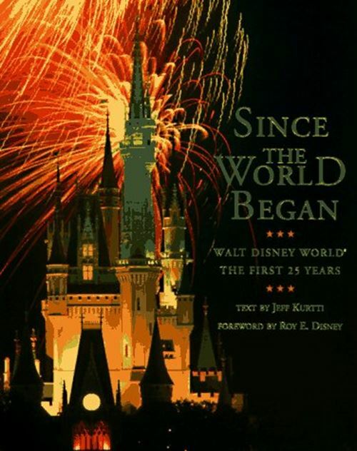 Since the World Began: Walt Disney World: The First 25 Years
