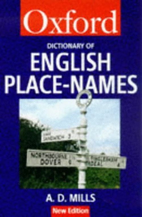A Dictionary of English Place-names (Oxford Paperback Reference) Mills, A. D.