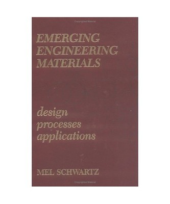 Emerging Engineering Materials, Mel Schwartz
