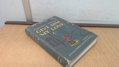 			Give Him My Love, Margaret Mackay, The John Day Company, 1949, Ha		
