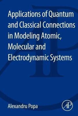 Applications of Quantum and Classical Connections in Modeling Atomic, Molecular 