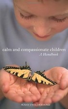 Calm and Compassionate Children: A Handbook, Susan Usha Dermond, Used; Very Good