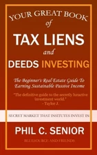 Your Great Book Of Tax Liens And Deeds Investing: The Beginner's Real Estat...