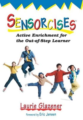 Sensorcises : Active Enrichment for the Out-of-Step Learner, Paperback by Gla...