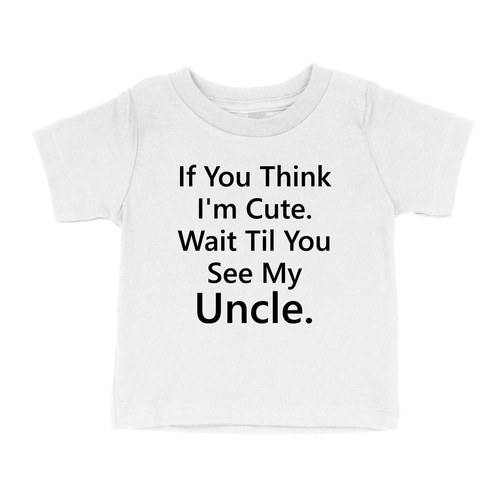 If You Think I'm Cute Wait Til You See My Uncle Toddler Kids Youth Tshirt Custom - Picture 5 of 16