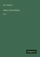 Oliphant | John, A Love Story | Taschenbuch | Englisch (2025) | Vol. 1