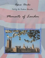 Agnes Denke | Moments Of London | Taschenbuch | Englisch (2016) | AuthorHouse