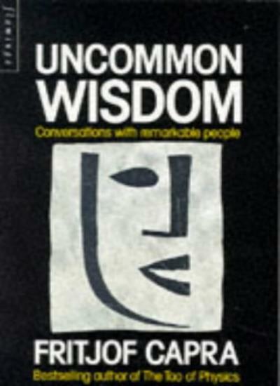 Uncommon Wisdom: Conversations with Remarkable People (Flamingo) By Fritjof Cap