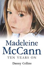 Madeline McCann: 10 Years On By Danny Collins