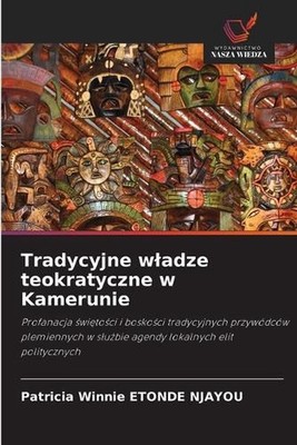 Tradycyjne wladze teokratyczne w Kamerunie by Patricia Winnie Etonde Njayou (Pol