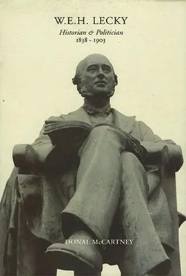 W.E.H. Lecky: Historian and Politic..., McCartney, Dona