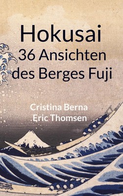 Hokusai 36 Ansichten des Berges Fuji Cristina Berna (u. a.) Taschenbuch 224 S.