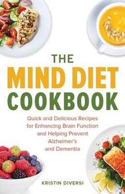 The MIND Diet Cookbook: Quick and Delicious Recipes for Enhancing Brain Func...