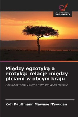 Kofi Kauffmann Mawusé N'sougan | Mi¿dzy egzotyk¿ a erotyk¿: relacje mi¿dzy...