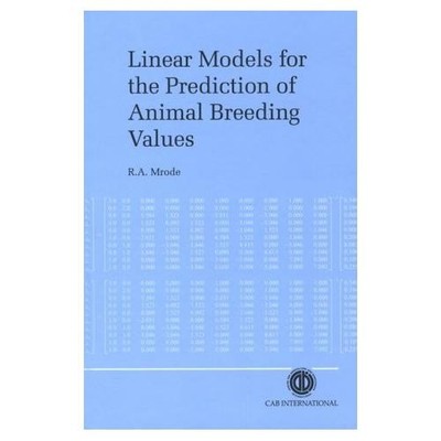 Linear Models for the Prediction of Animal Breeding Values by Raphael Mrode