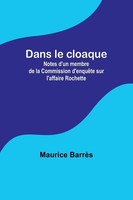 Dans Le Cloaque; Notes D'un Membre De La Commission D'enquêTe Sur L'affaire...