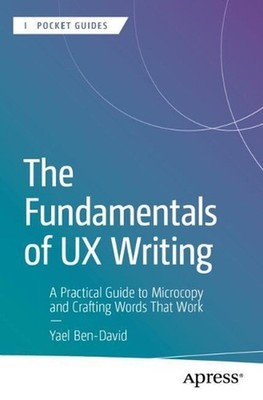 The Fundamentals of UX Writing: A Practical Guide to Microcopy and Crafting Word