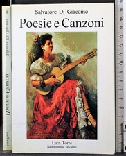 POESIE E CANZONI. SALVATORE DI GIACOMO. LUCA TORRE. 1ED.
