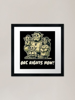 Ork Rechte jetzt! Satirische Fantasy R gerahmtes Wandbild Poster Leinwanddruck Bild