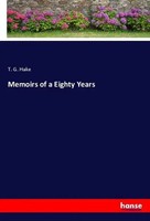 T. G. Hake | Memoirs Of A Eighty Years | Taschenbuch | Englisch (2021)