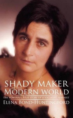 Elena Bond-Huntingford Shady Maker of the Modern World (Taschenbuch)
