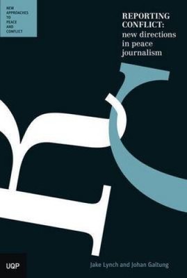 Konfliktberichterstattung: Neue Richtungen im Friedensjournalismus (neue Ansätze zur