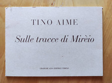Sulle tracce di Mirèio di Tino Aime. Grafiche Alfa Editrice Torino. 12,5x17,5 cm
