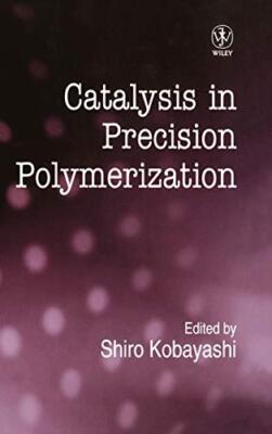 Kobayashi - Catalysis in Precision  Polymerisation - New hardback or c - X555z