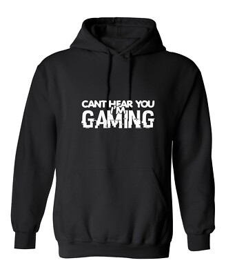Cant Hear You I'm Gaming Legend Graphics Novelty Sarcastic Humor Men's Hoodies
