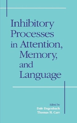 INHIBITORY PROCESSES IN ATTENTION, MEMORY AND LANGUAGE By Dale Dagenbach VG