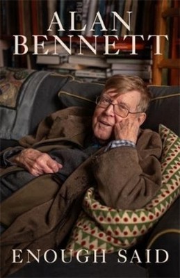 Alan Bennett Enough Said (Gebundene Ausgabe)