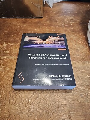 PowerShell Automation and Scripting for Cybersecurity: Hacking and defense for