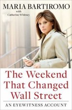 The Weekend That Changed Wall Street: An Eyewitness Account by Maria Bartiromo