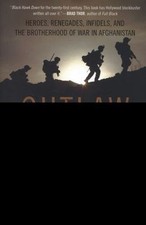 Outlaw Platoon: Heroes, Renegades, Infidels, and the Brotherhood of War in...