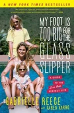 My Foot Is Too Big for the Glass Slipper: A Guide to the Less Than  - VERY GOOD
